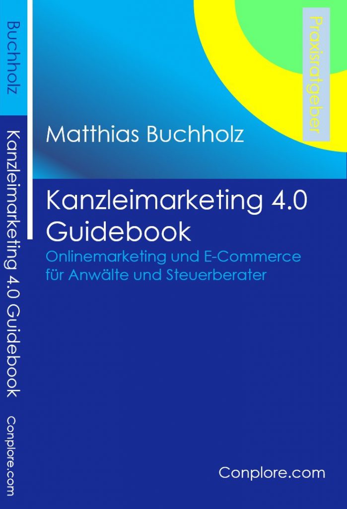 Umschlag vorne - Buch Kanzleimarketing_4.0 Guidebook - Onlinemarketing und E-Commerce für Anwälte und Steuerberater - Conplore - Matthias Buchholz